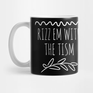 Rizz Em With The Tism 16 Mug